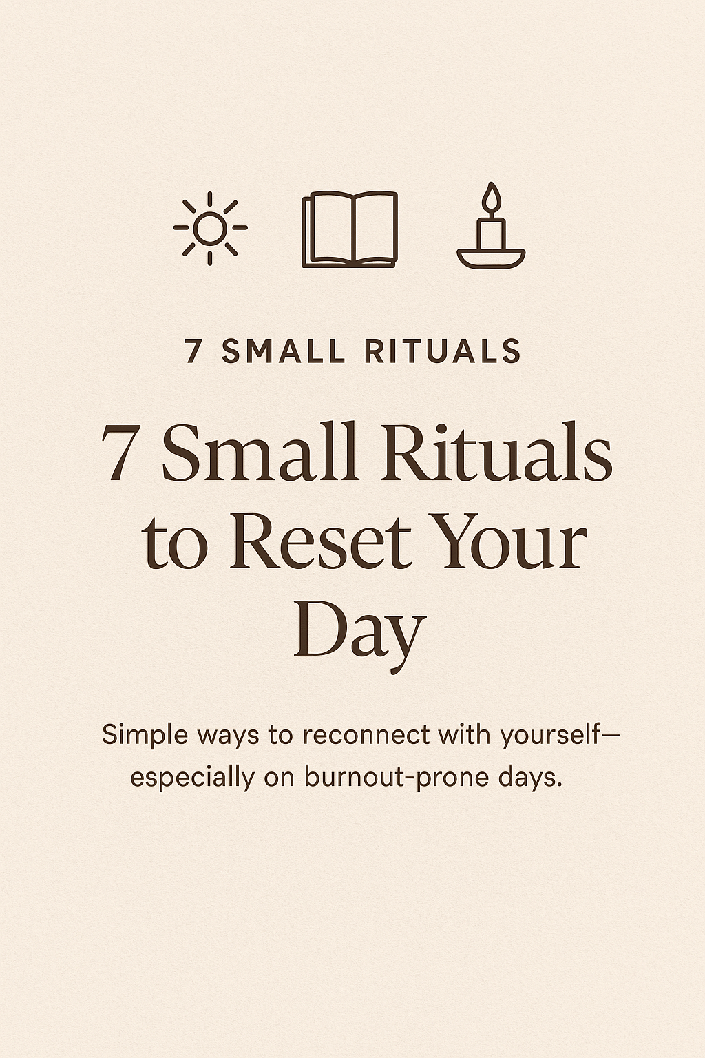 7 Small Rituals to Reset Your Day