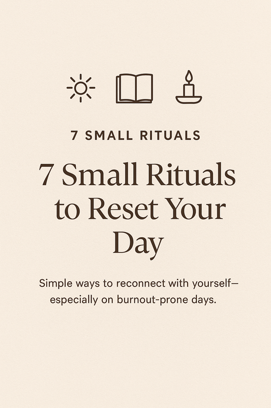 7 Small Rituals to Reset Your Day